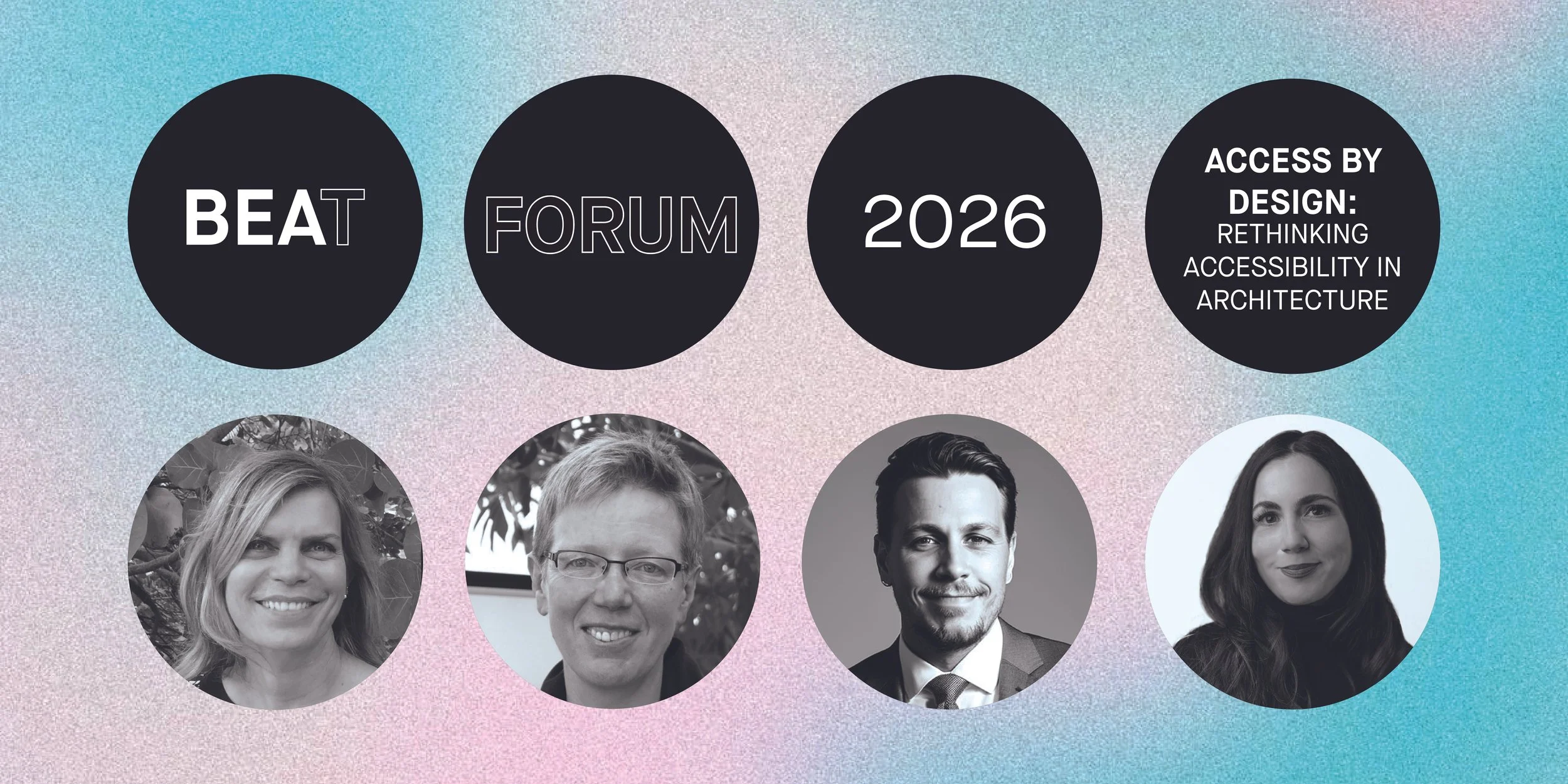 At bottom, four photos of speakers, top round circles say BEAT Forum 2026, Access by Design: Rethinking Accessibility in Architecture