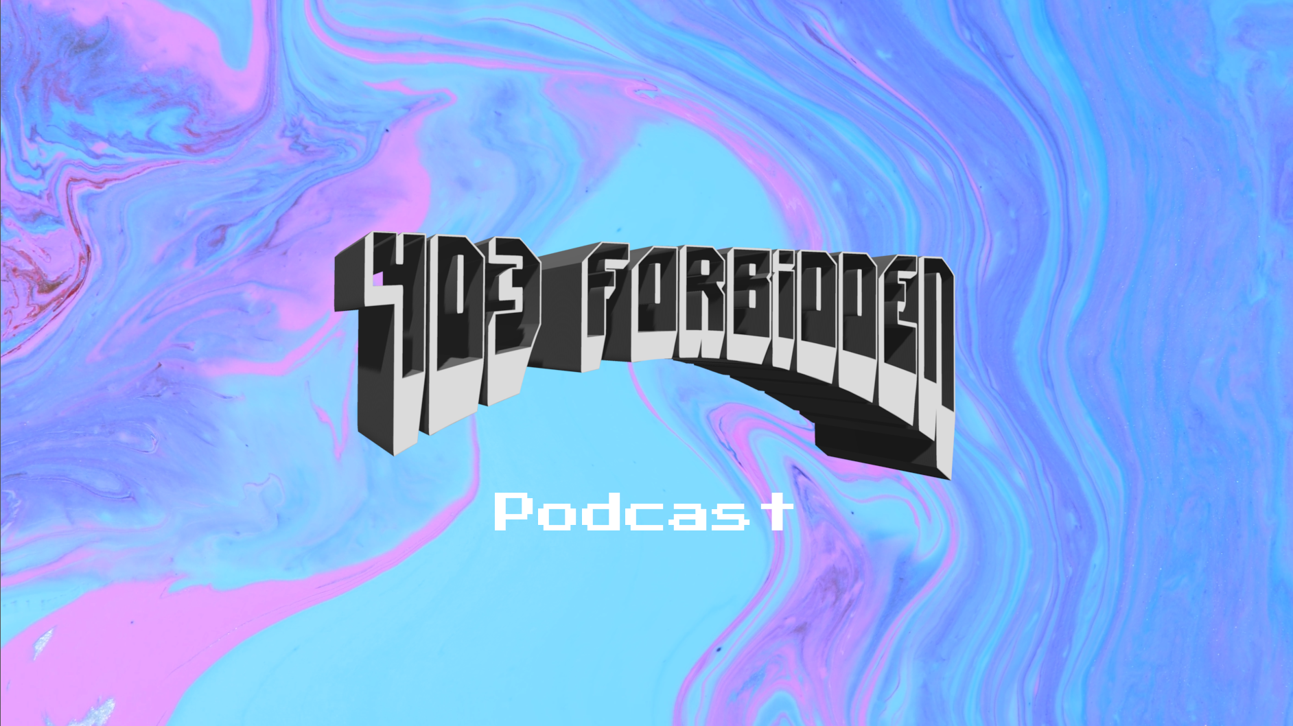 A digital illustration of the text 403 Forbidden Podcast