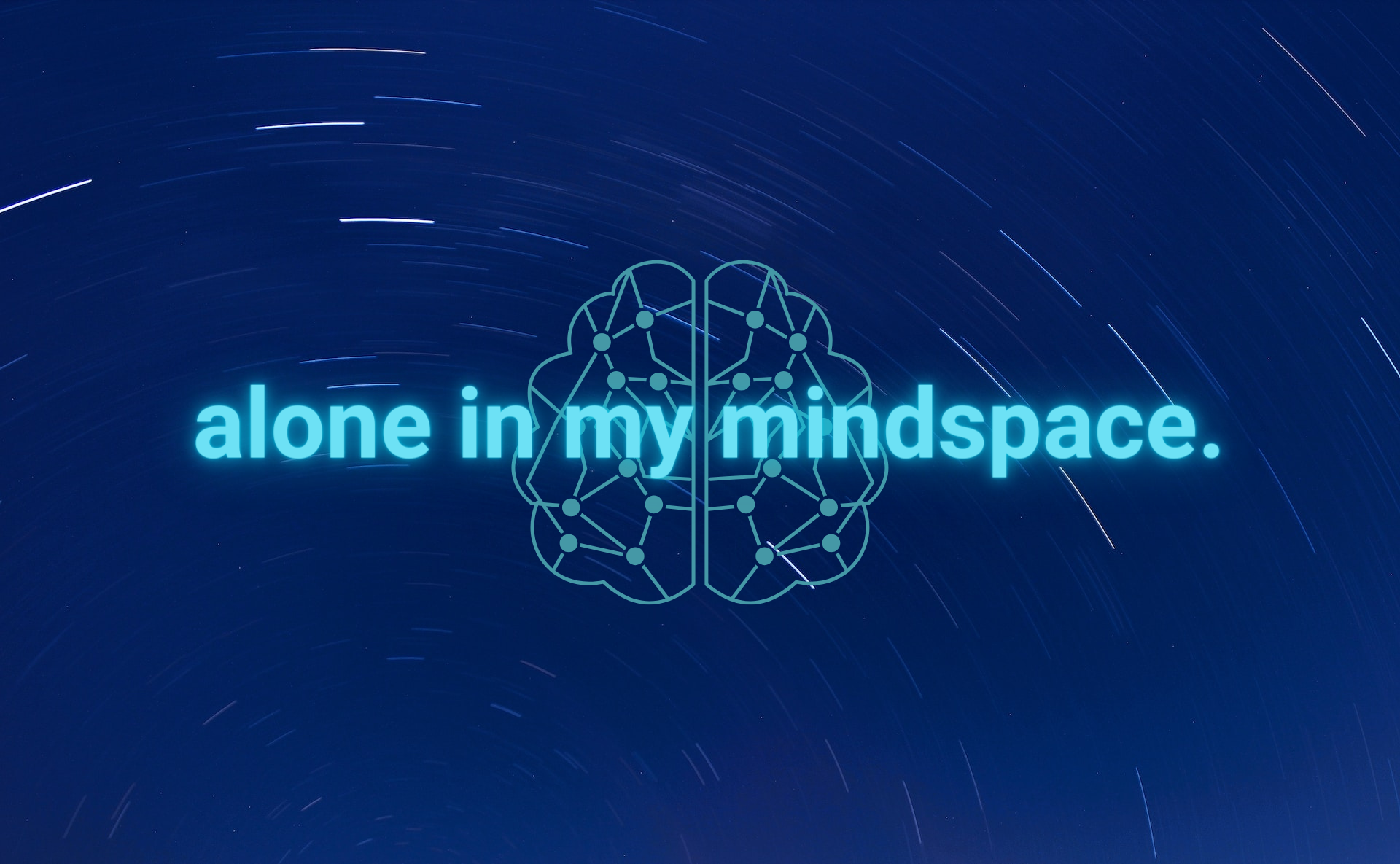 Blue bacground with blue text that says Alone in my mindspace witha brain behind it