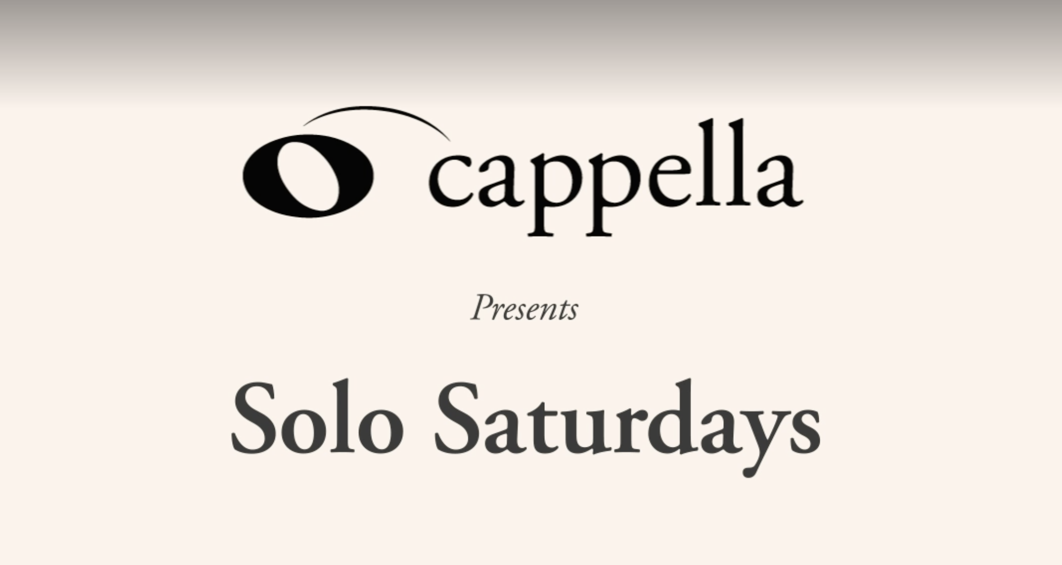 O Capella Solo Saturdays - Black text on beige background