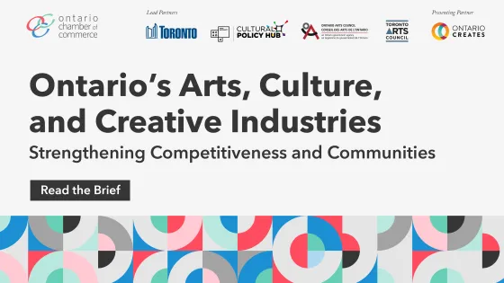 Wording on the image says, Ontario's Arts, Culture, and Creative Industries, Strengthening Competitiveness and Communities, with read the brief underneath. A series of logos appear at the top from the partner organizations