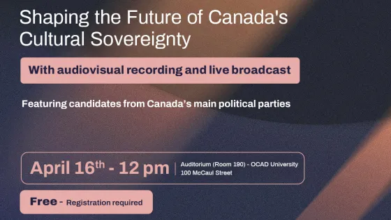 graphic with wording, Electoral Townhall on Arts and Culture, Shaping the Future of Canada's Cultural Sovereignty, April 16, 12 pm with free registration and logos of organizers