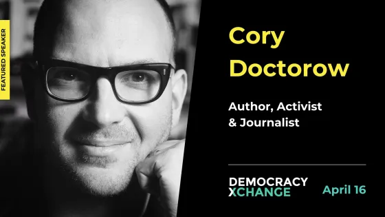 Image of man wearing glasses, text is Cory Doctorow, author, activist & journalist, DemocracyXChange Summit, April 16