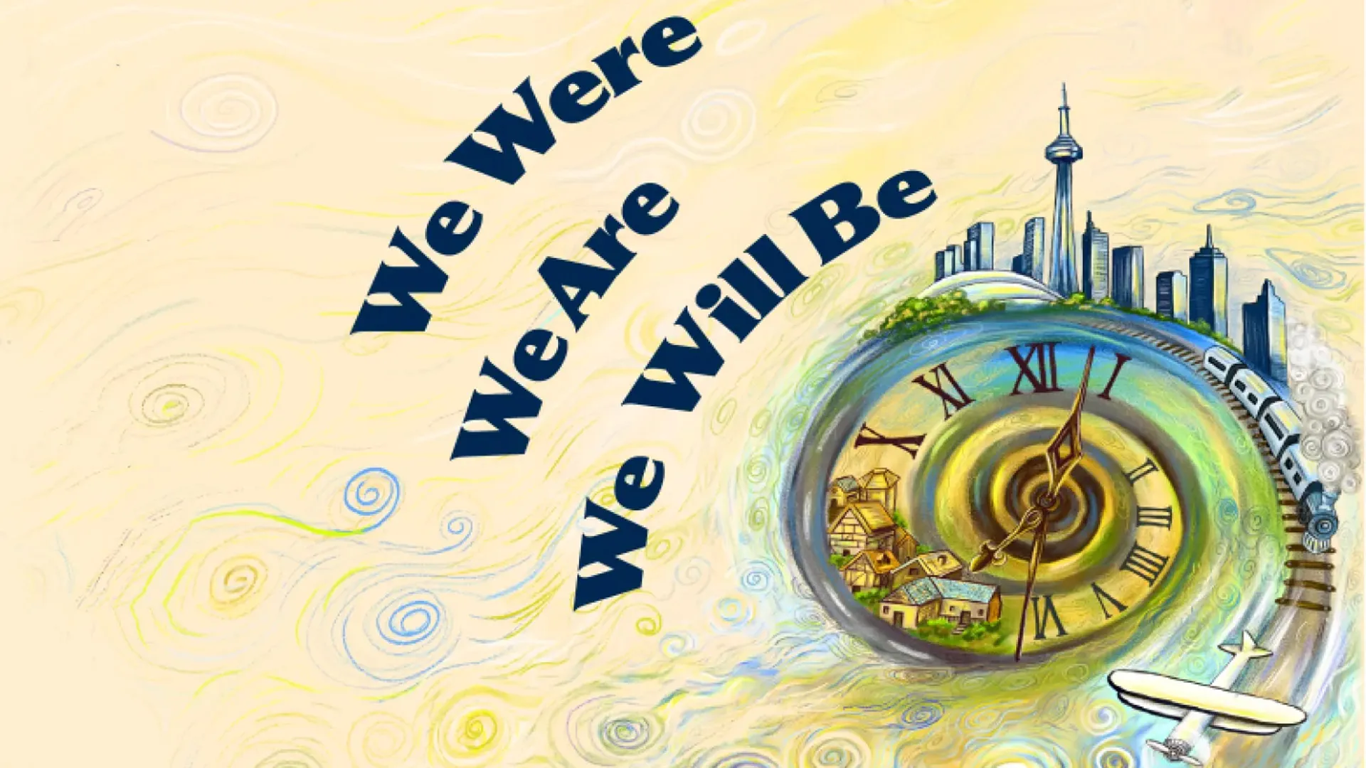 A swirling depiction of time and travel, where a spiral clock carries a journey from a small town to a modern city, connected by trains, airplanes, and the flow of motion. The Exhibition's name is We Were, We Are, We Will Be, July 16 to July 22, 9 am to 5 pm and July 23, 9 am to 12 pm at The Great Hall, OCAD University, 2nd floor, 100 McCaul St. Toronto