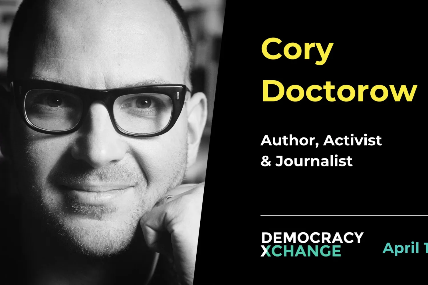 Image of man wearing glasses, text is Cory Doctorow, author, activist & journalist, DemocracyXChange Summit, April 16