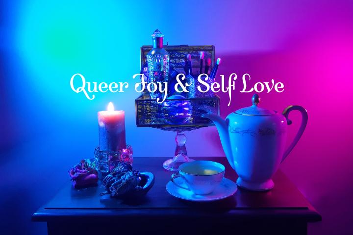 Queer Joy and Self Love