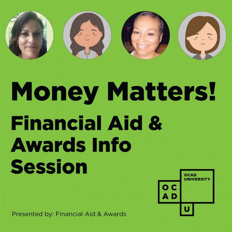 image graphic saying "Money Matters! Financial Aid & Awards Info Session" with image bubbles of staff Vilma S., Vanessa A., Samara D., and Kelly F.; and OCAD U logo