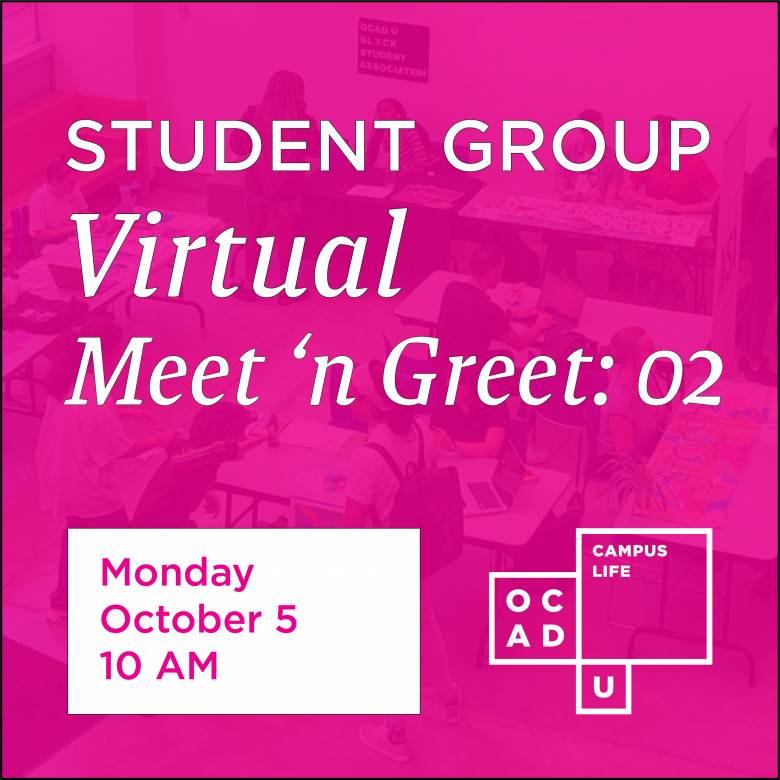 Image graphic saying "Student Group Virtual Meet 'n Greet: 02, Monday, October 5 at 10 AM". Graphic also features OCAD U Campus Life logo