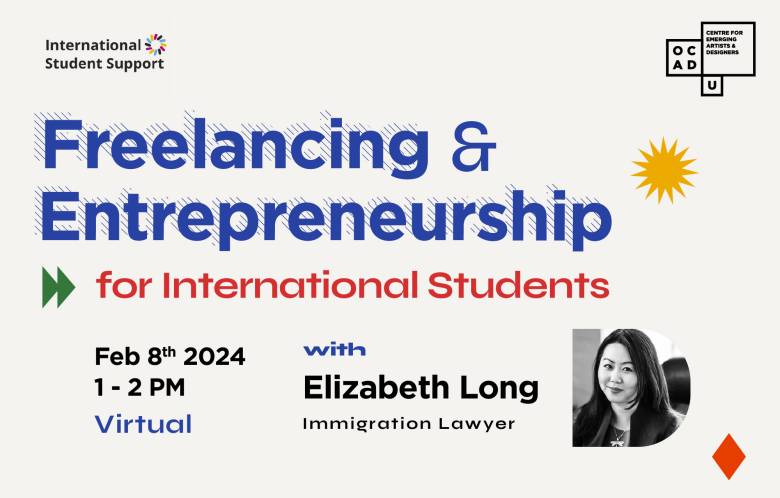 White background with blue and red text: "Freelancing & Entrepreneurship for International Students with Elizabeth Long Immigration Lawyer Feb 8th 2024 1 - 2 PM Virtual". Black and white image of Elizabeth Long on bottom right. International Student Support logo on top left and OCAD U CEAD logo on top right.
