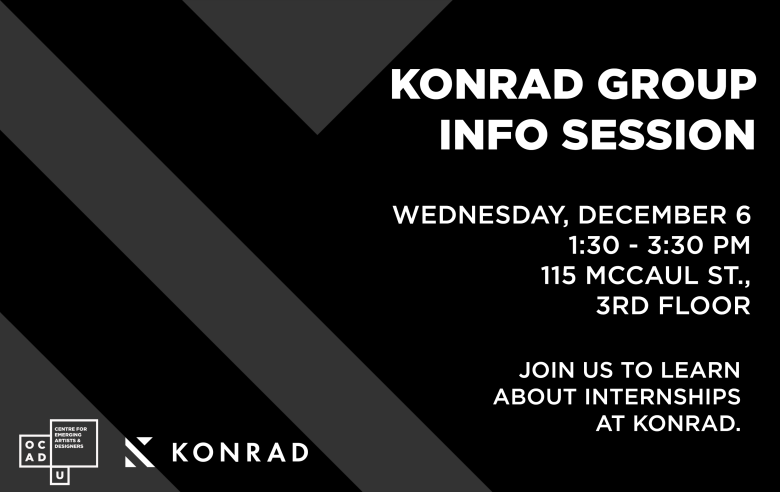Black background with grey Kondrad Group logo in left foreground. White Text: "KONRAD GROUP INFO SESSION WEDNESDAY, DECEMBER 6 1:30 - 3:30 PM 115 MCCAUL ST., 3RD FLOOR JOIN US TO LEARN ABOUT INTERNSHIPS AT KONRAD." OCAD U CEAD and Konrad Group logo on bottom left.