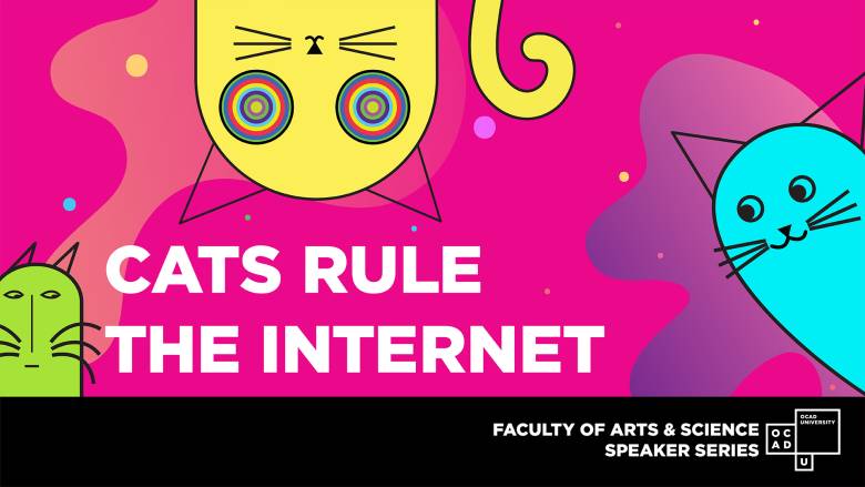 OCAD U LiVE Encore Presentation: Cats Rule the Internet | OCAD University