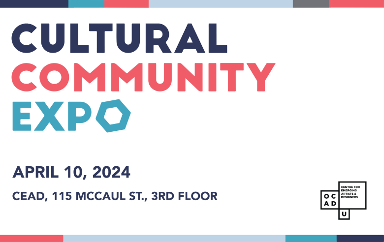 White background with navy, blue, pink and grey border on the top and bottom. Text: "Cultural Community Expo April 10, 2024 CEAD, 115 McCaul St., 3rd Floor". OCAD U CEAD logo on bottom right.