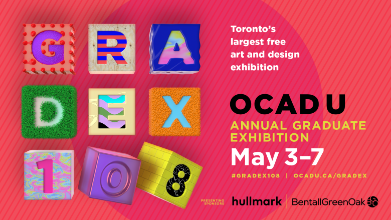 At left: 9 boxes that are different colours, each featuring a letter, G, R, A, D, E, X with a colourful background on a red-pink background. Text at right: Toronto's largest free art and design exhibition. OCAD U Annual Graduate Exhibition May 3-7, presenting sponsors Hullmark and BentallOakGreen 