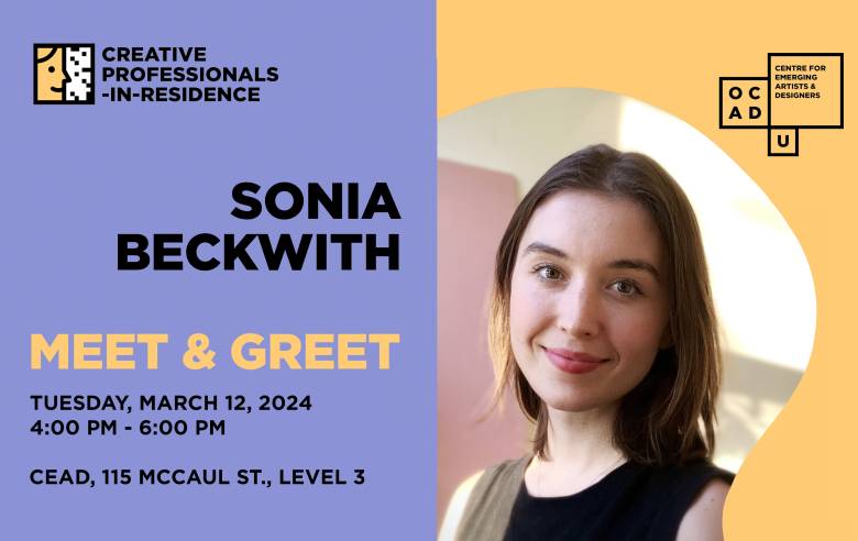 Split purple and yellow background with image of Sonia Beckwith on the right. Yellow and black text on the left: "SONIA BECKWITH MEET & GREET TUESDAY, MARCH 12, 2024 4:00 PM - 6:00 PM CEAD, 115 MCCAUL ST., LEVEL 3". Creative Professionals in Residence logo on top left and OCAD U CEAD logo on top right.