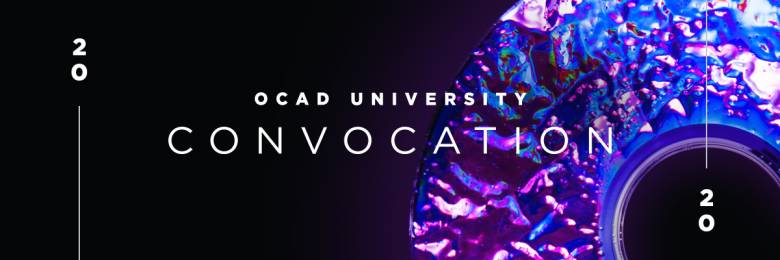 OCAD University’s 2020 Virtual Convocation Ceremony