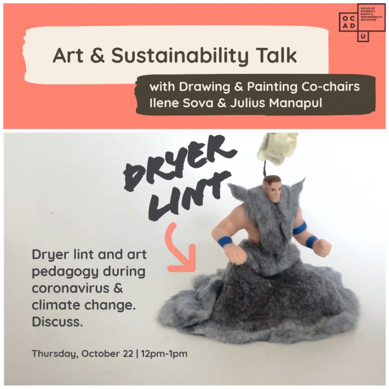 Art and Sustainability Talk - Thursday October 22 at 12pm. With Drawing and Painting Co-chairs Ilene Sova and Julius Manapul. Dryer lint and art pedagogy during coronavirus & climate change. Discuss. Image of a doll wearing a beautiful garmet made of dryer lint.