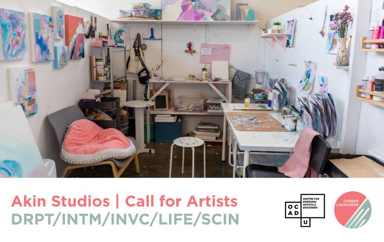 Image of working space at Akin Studio. Text: "Akin Studio | Call for Artists DRPT/ INTM/ INVC/ LIFE/ SCIN". OCADU CEAD and Career Launchers logo.
