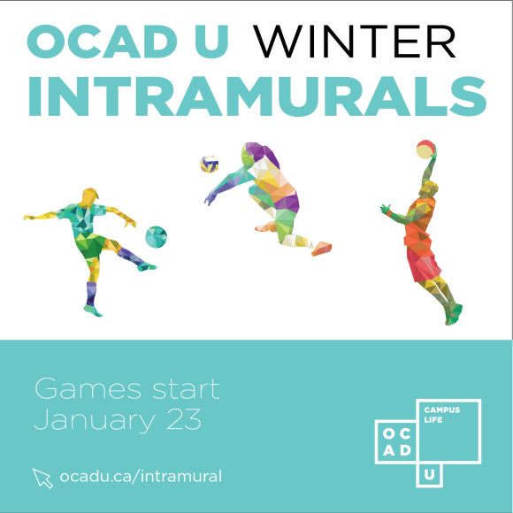 Image description: Graphic features three abstract illustrated characters in a soccer pose, dodgeball pose and a basketball pose. Text says "OCAD U Winter Intramurals/games start January 23". The OCAD U Campus Life logo is in the bottom-right corner, adjacent to the URL www.ocadu.ca/intramural