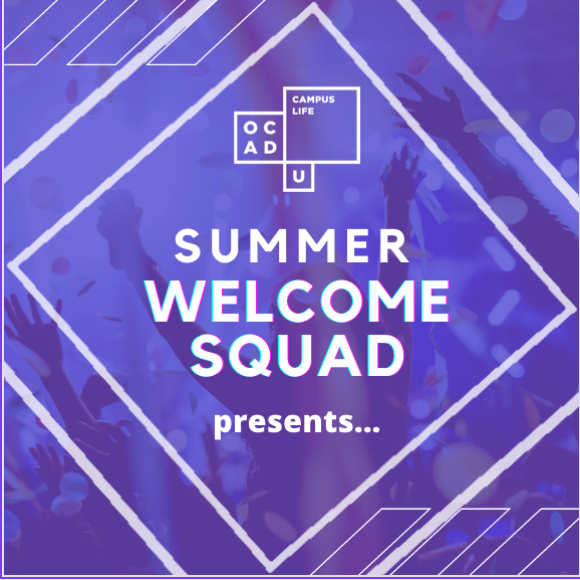 Graphic has purple overtones with a filtered background image of people having fun. The OCAD U Campus Life logo is top-centre, below which are the words "Summer Welcome Squad presents..."